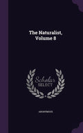 The Naturalist, Volume 8 (Hardcover)